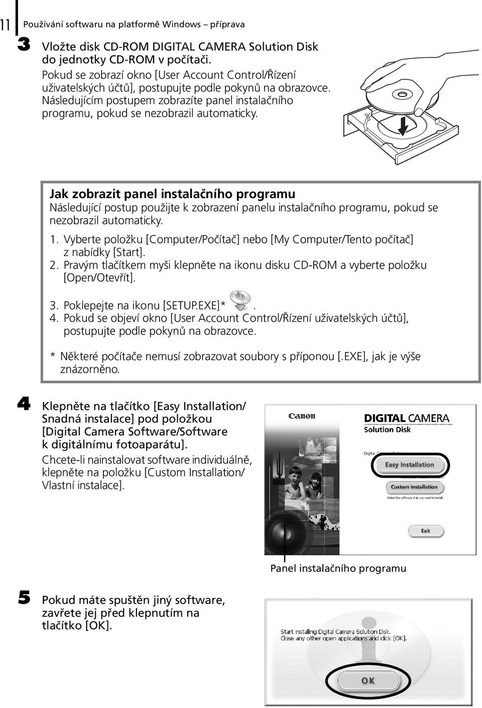 Následujícím postupem zobrazíte panel instalačního programu, pokud se nezobrazil automaticky.