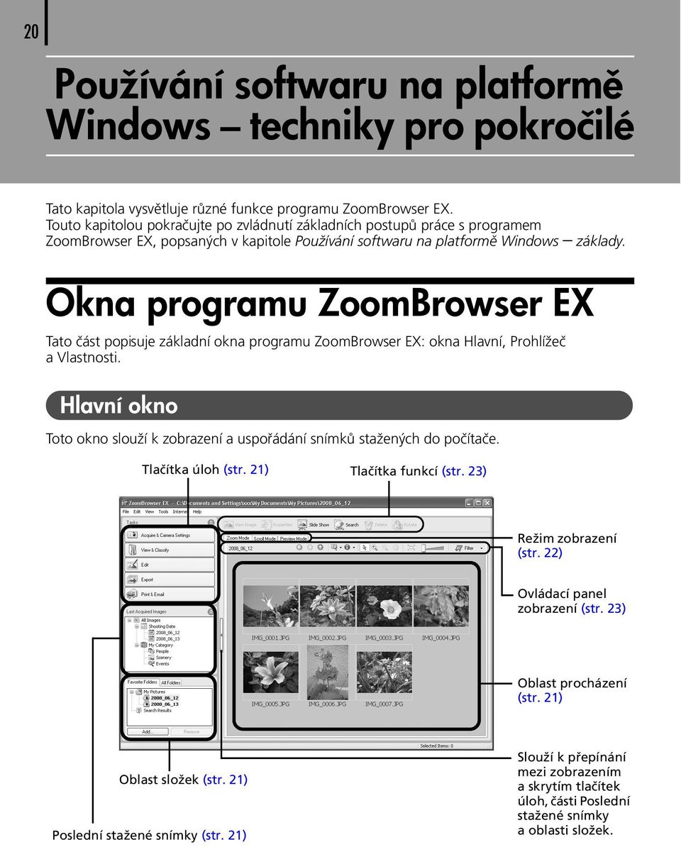 Okna programu ZoomBrowser EX Tato část popisuje základní okna programu ZoomBrowser EX: okna Hlavní, Prohlížeč a Vlastnosti.