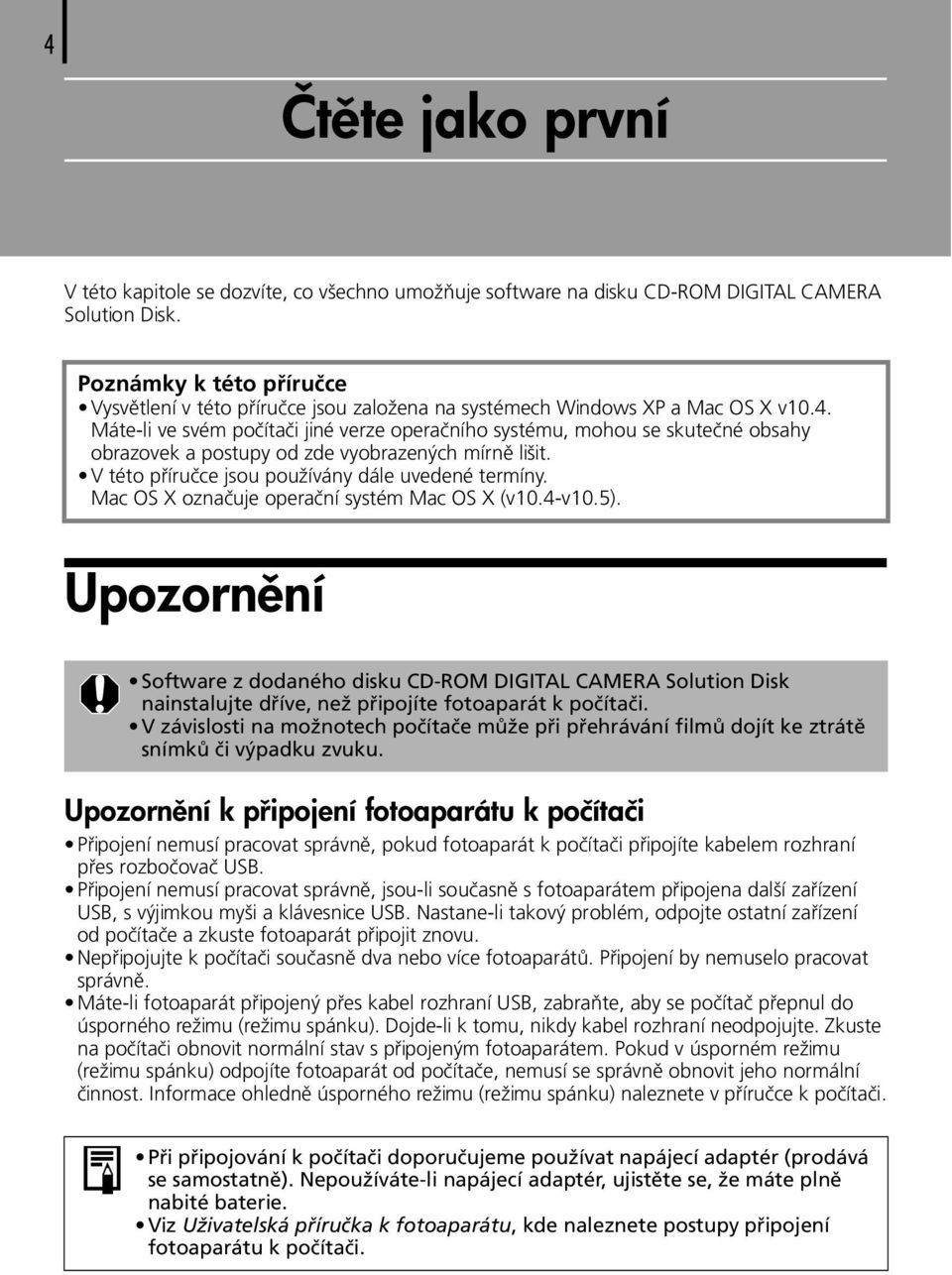 Máte-li ve svém počítači jiné verze operačního systému, mohou se skutečné obsahy obrazovek a postupy od zde vyobrazených mírně lišit. V této příručce jsou používány dále uvedené termíny.