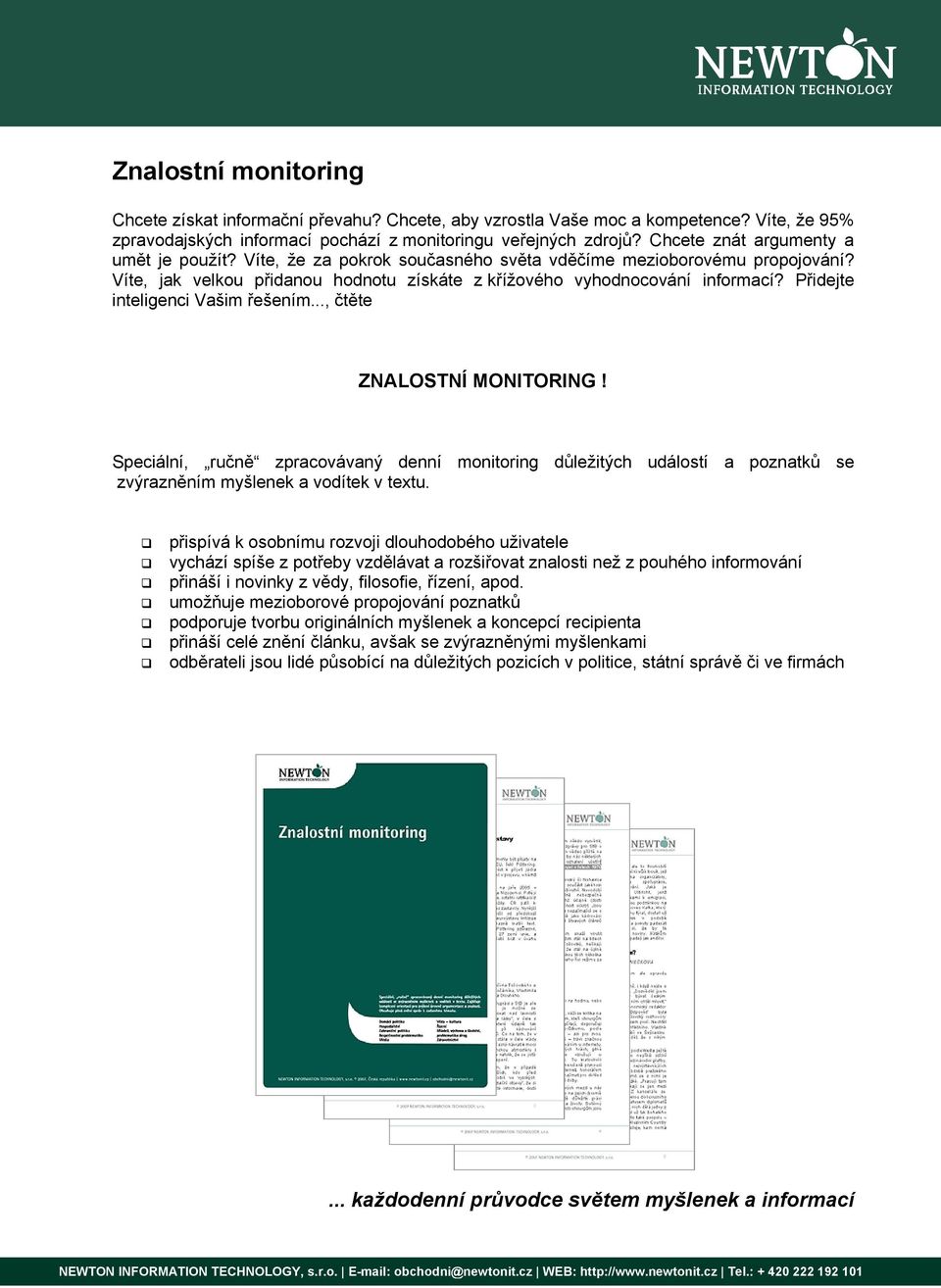 Přidejte inteligenci Vašim řešením..., čtěte ZNALOSTNÍ MONITORING! Speciální, ručně zpracovávaný denní monitoring důležitých událostí a poznatků se zvýrazněním myšlenek a vodítek v textu.