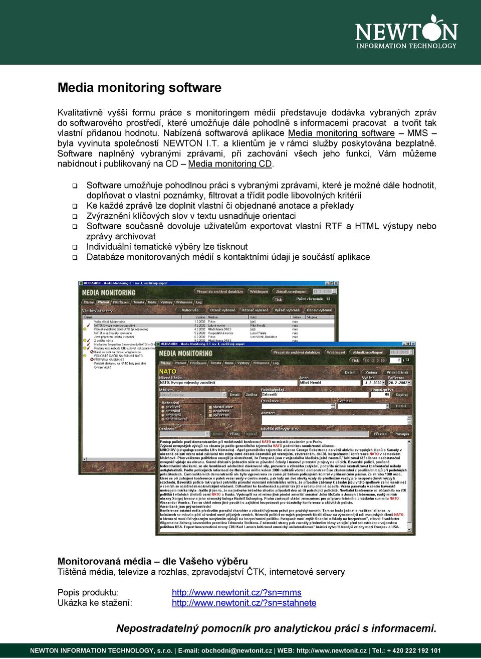 Software naplněný vybranými zprávami, při zachování všech jeho funkcí, Vám můžeme nabídnout i publikovaný na CD Media monitoring CD.