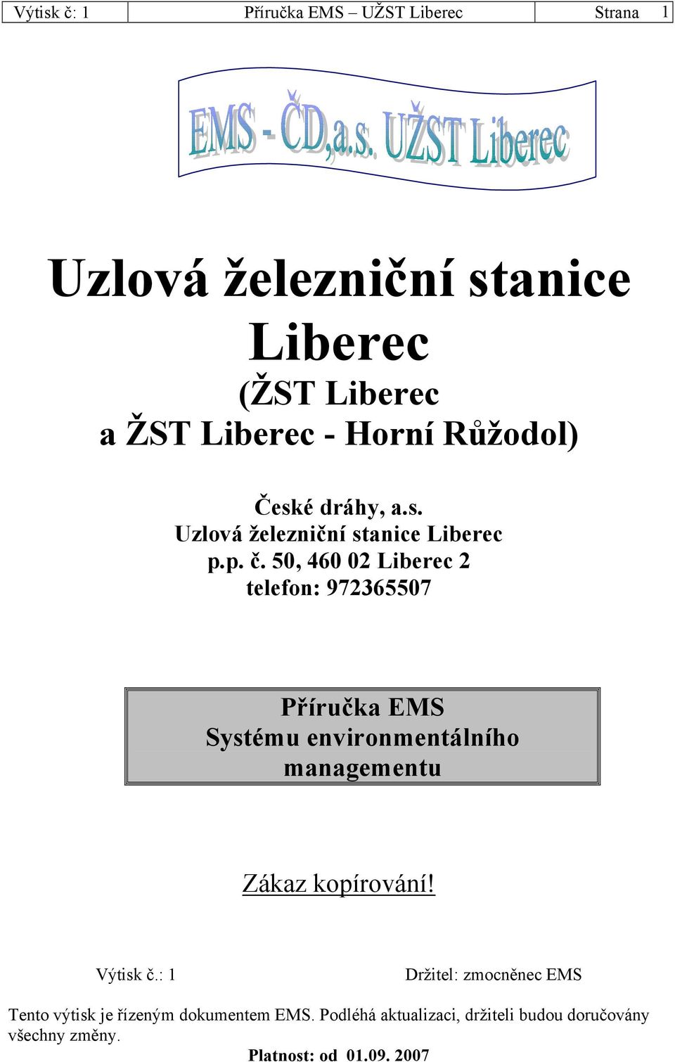 50, 460 02 Liberec 2 telefon: 972365507 Příručka EMS Systému environmentálního managementu Zákaz kopírování!