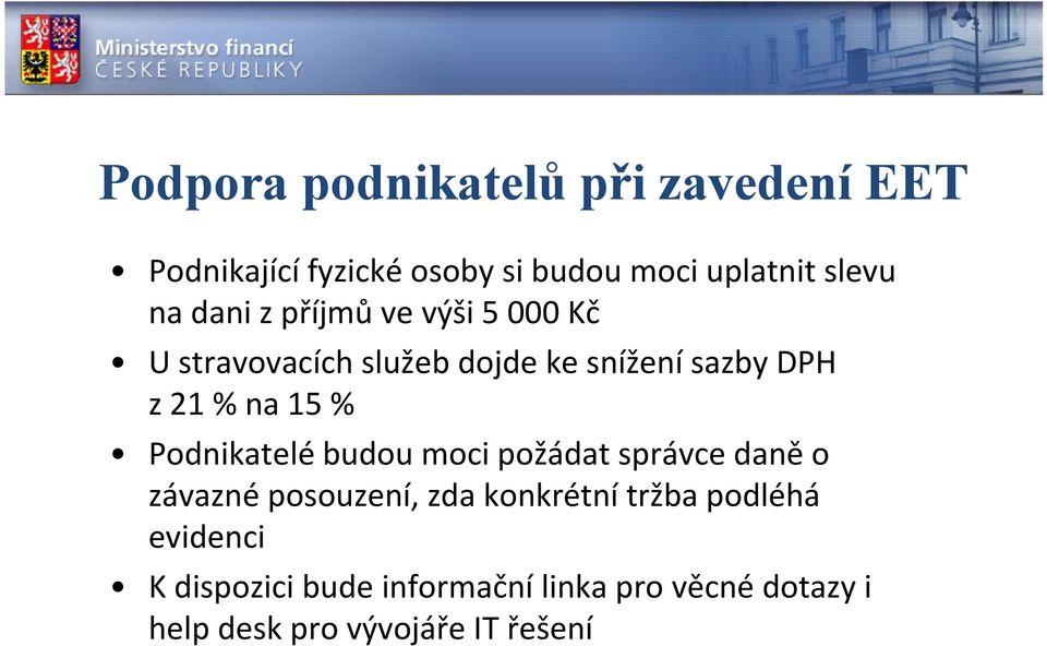 Podnikatelé budou moci požádat správce daně o závazné posouzení, zda konkrétní tržba podléhá