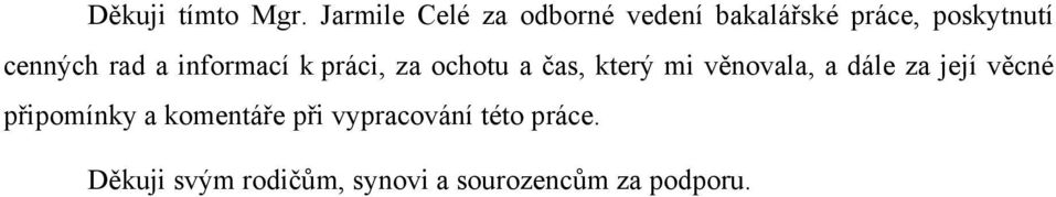 rad a informací k práci, za ochotu a čas, který mi věnovala, a dále