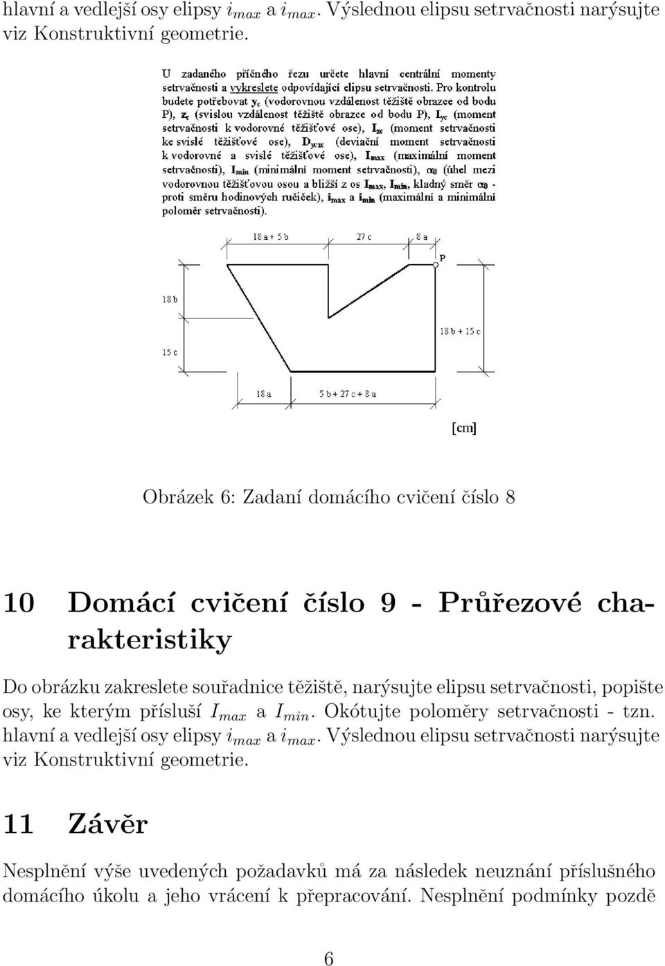 setrvačnosti, popište osy, ke kterým přísluší I max a I min. Okótujte poloměry setrvačnosti - tzn.