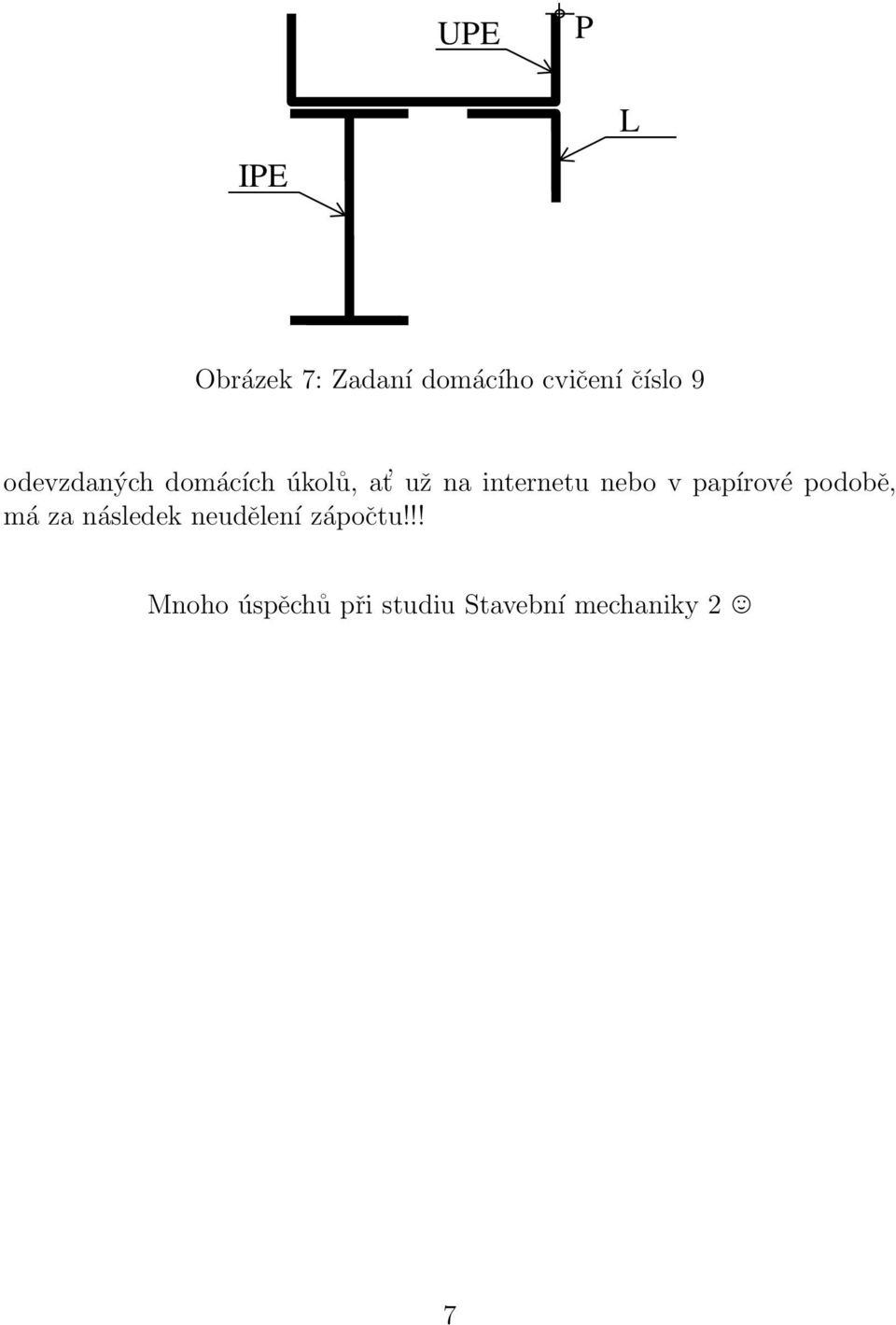 (moment setrvačnosti ke svislé těžišťové ose), D yczc (deviační moment setrvačnosti k vodorovné a svislé těžišťové ose), I max (maximální moment setrvačnosti), I min (minimální moment setrvačnosti),