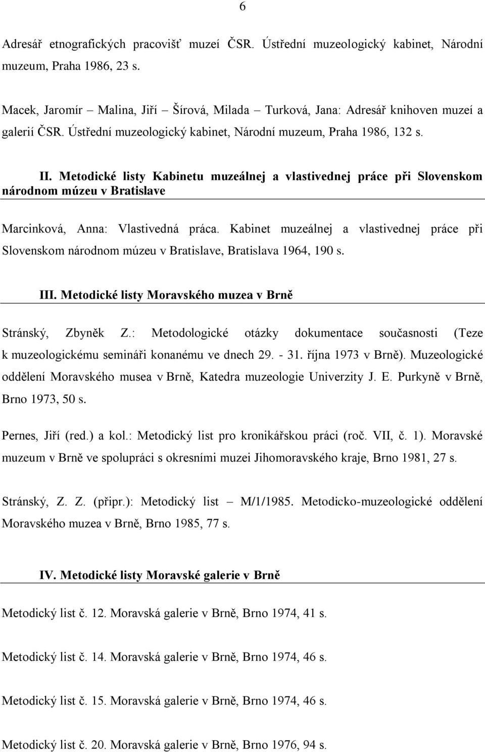 Metodické listy Kabinetu muzeálnej a vlastivednej práce při Slovenskom národnom múzeu v Bratislave Marcinková, Anna: Vlastivedná práca.