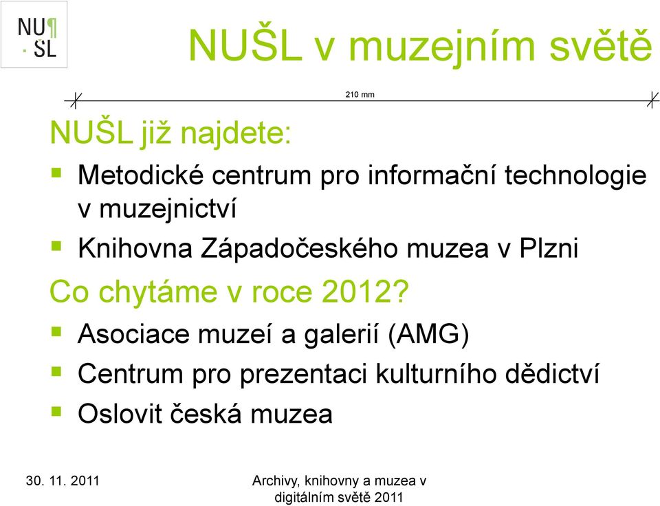 muzea v Plzni Co chytáme v roce 2012?