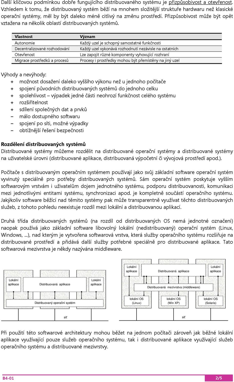 Přizpůsobivost může být opět vztažena na několik oblastí distribuovaných systémů.