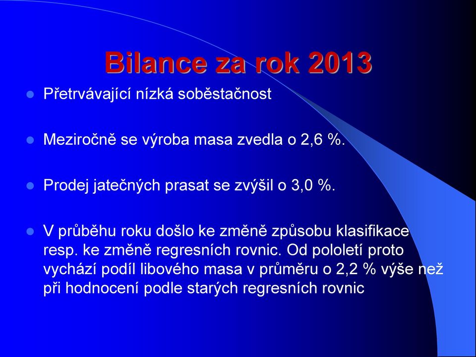 V průběhu roku došlo ke změně způsobu klasifikace resp. ke změně regresních rovnic.