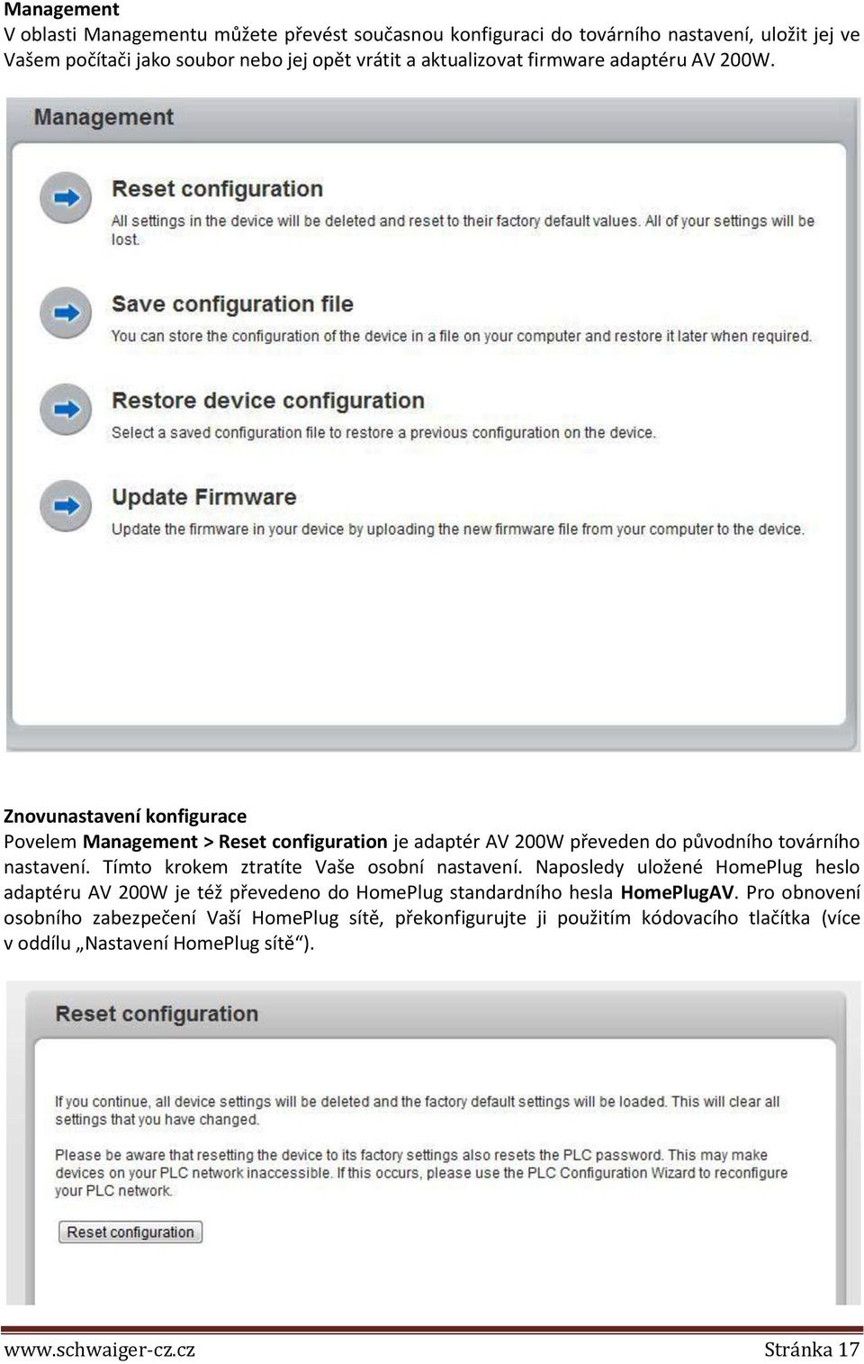 Znovunastavení konfigurace Povelem Management > Reset configuration je adaptér AV 200W převeden do původního továrního nastavení.