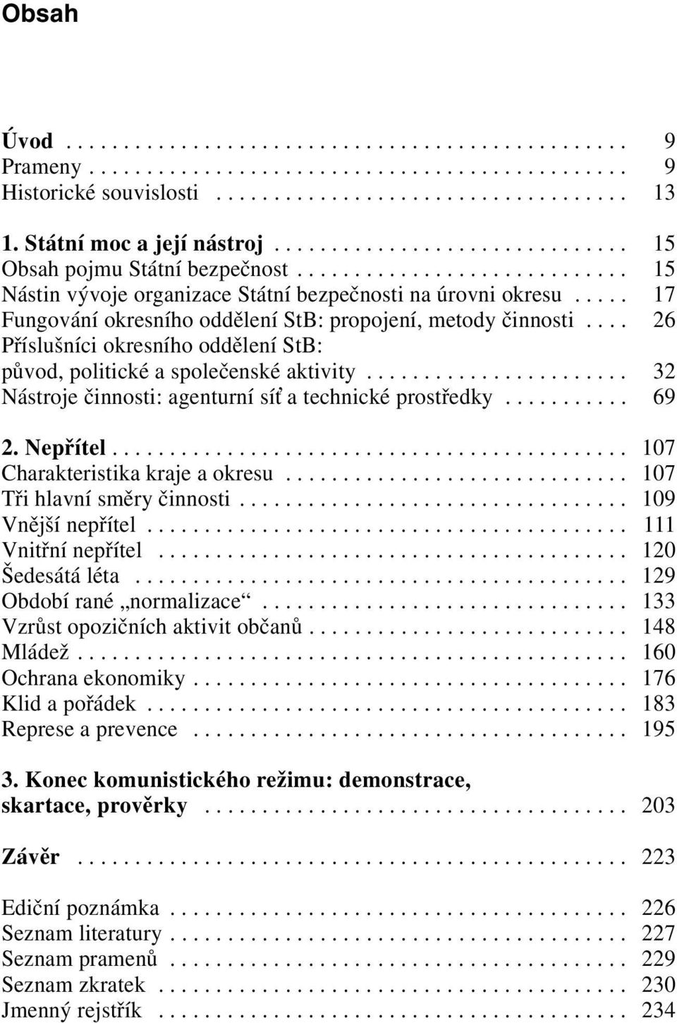 .... 17 Fungování okresního oddělení StB: propojení, metody činnosti.... 26 Příslušníci okresního oddělení StB: původ, politické a společenské aktivity.