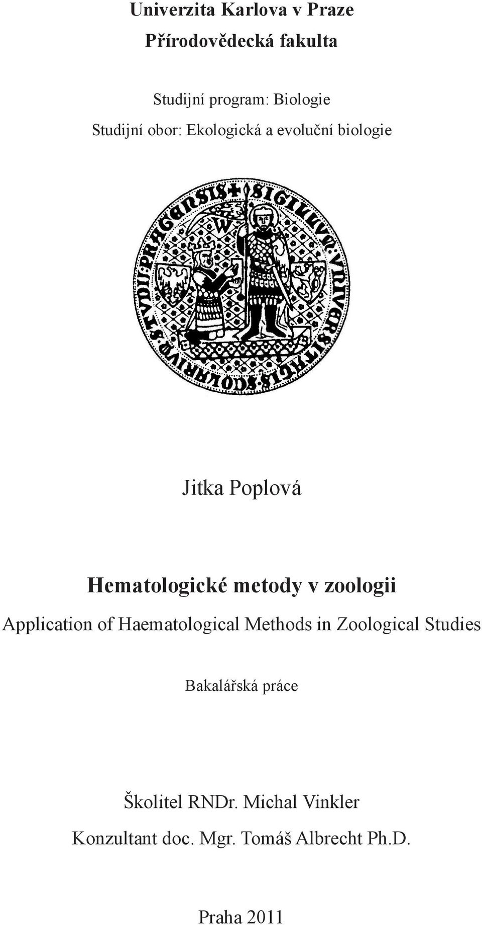 v zoologii Application of Haematological Methods in Zoological Studies Bakalářská