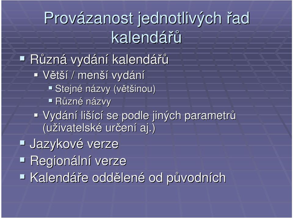 podle jiných parametrů (uživatelsk ivatelské určen ení aj.