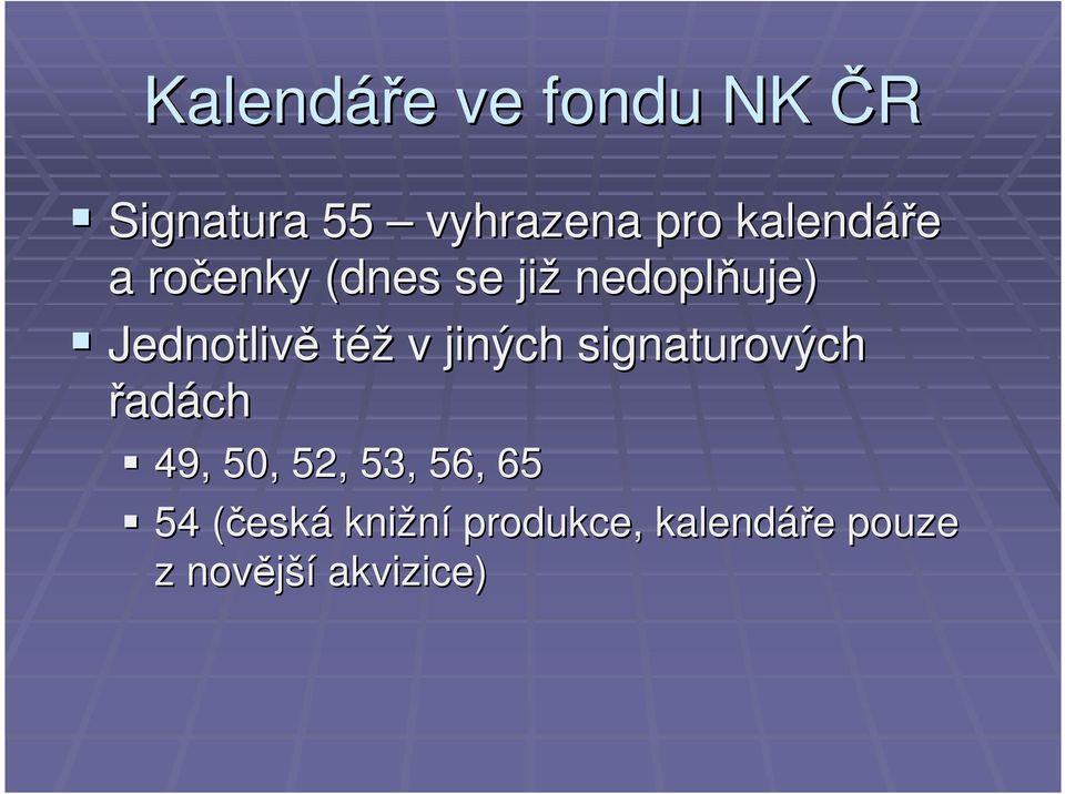 též v jiných signaturových řadách 49, 50, 52, 53, 56, 65