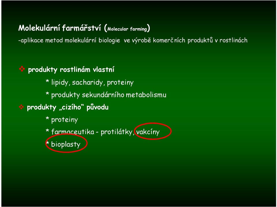 vlastní * lipidy, sacharidy, proteiny * produkty sekundárního metabolismu