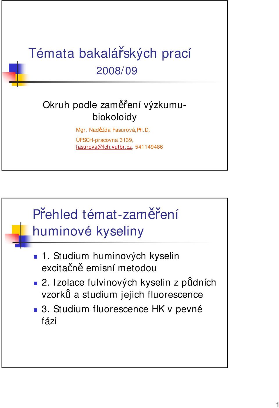 cz, 541149486 Přehled témat-zaměření huminové kyseliny 1.