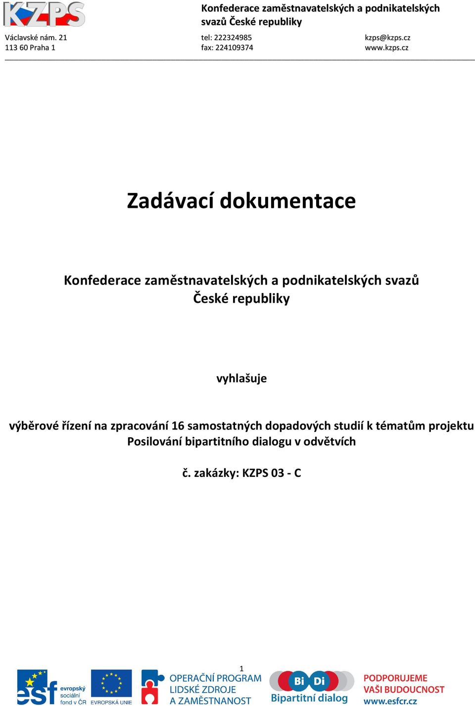 na zpracování 16 samostatných dopadových studií k tématům