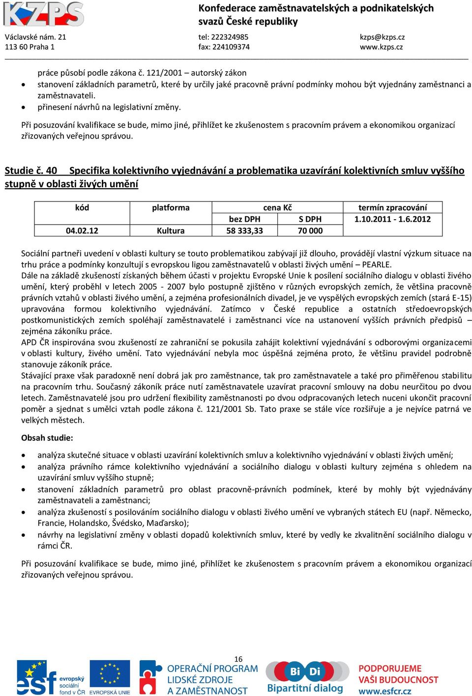 40 Specifika kolektivního vyjednávání a problematika uzavírání kolektivních smluv vyššího stupně v oblasti živých umění bez DPH S DPH 1.10.2011-1.6.2012 04.02.