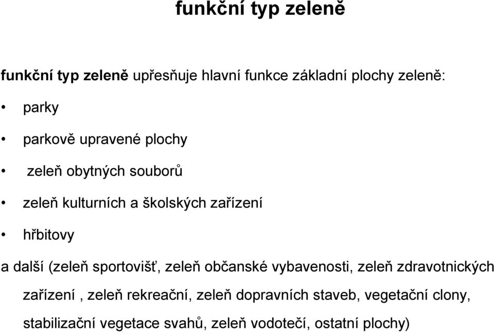 další (zeleň sportovišť, zeleň občanské vybavenosti, zeleň zdravotnických zařízení, zeleň