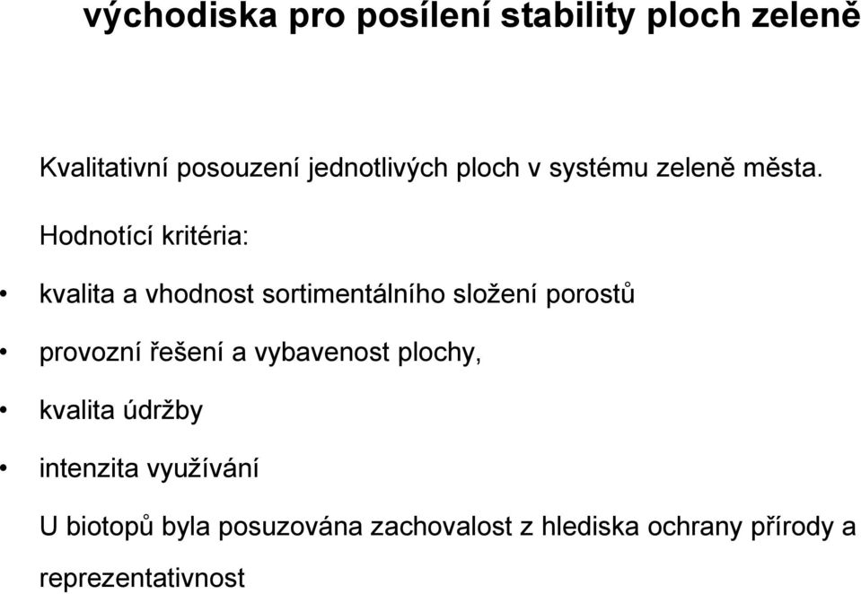 Hodnotící kritéria: kvalita a vhodnost sortimentálního složení porostů provozní