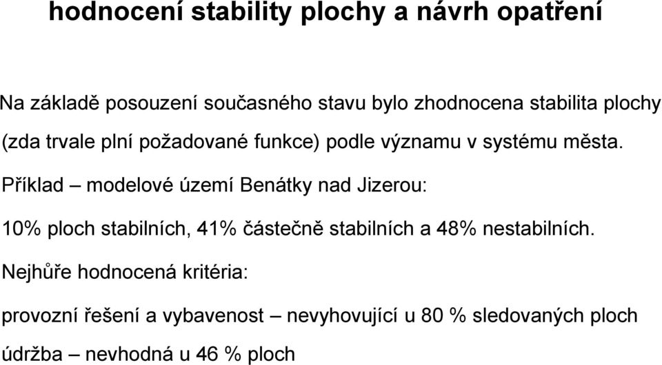 Příklad modelové území Benátky nad Jizerou: 10% ploch stabilních, 41% částečně stabilních a 48%