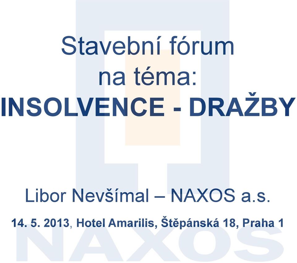 Nevšímal NAXOS a.s. 14. 5.