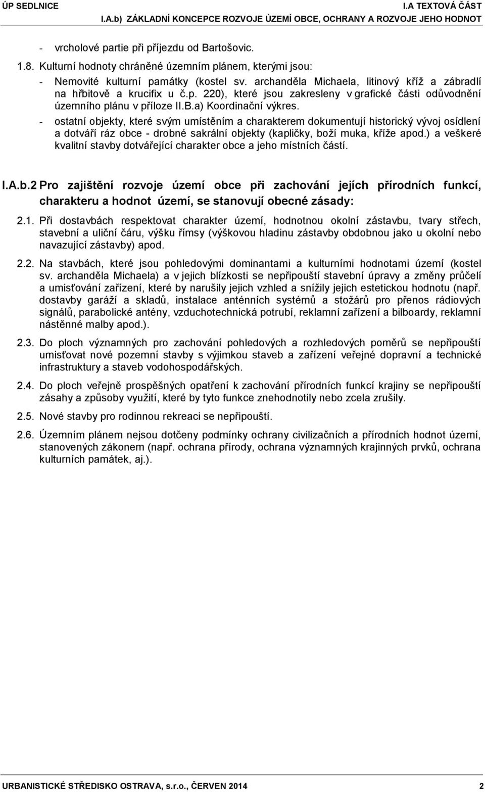 B.a) Koordinační výkres. - ostatní objekty, které svým umístěním a charakterem dokumentují historický vývoj osídlení a dotváří ráz obce - drobné sakrální objekty (kapličky, boží muka, kříže apod.