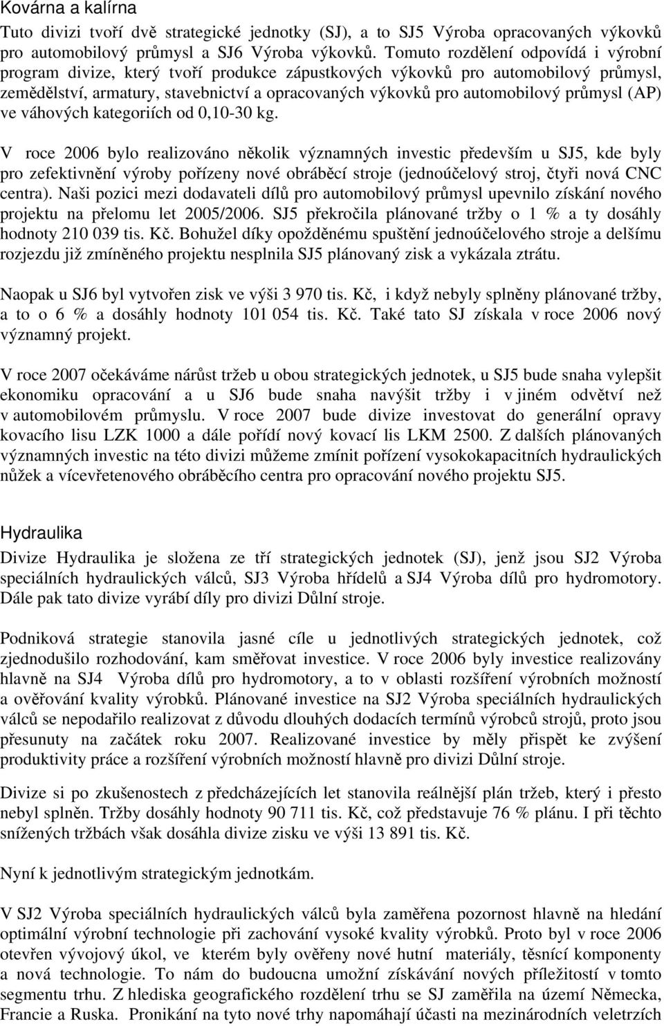 průmysl (AP) ve váhových kategoriích od 0,10-30 kg.