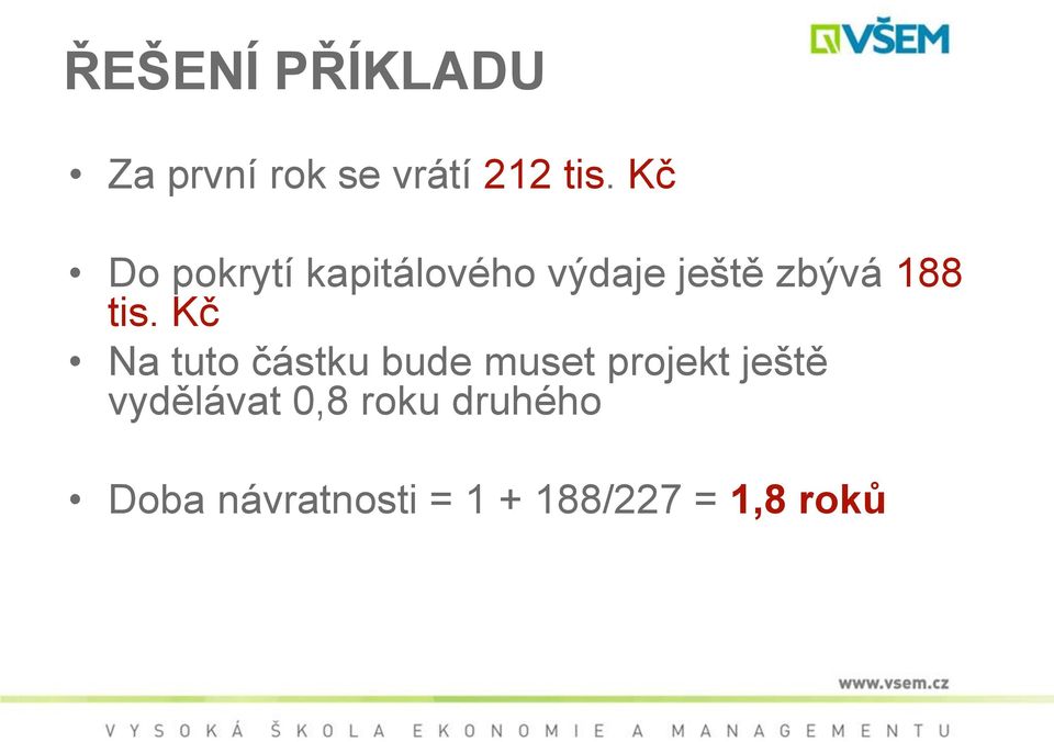 Kč Na tuto částku bude muset projekt ještě vydělávat