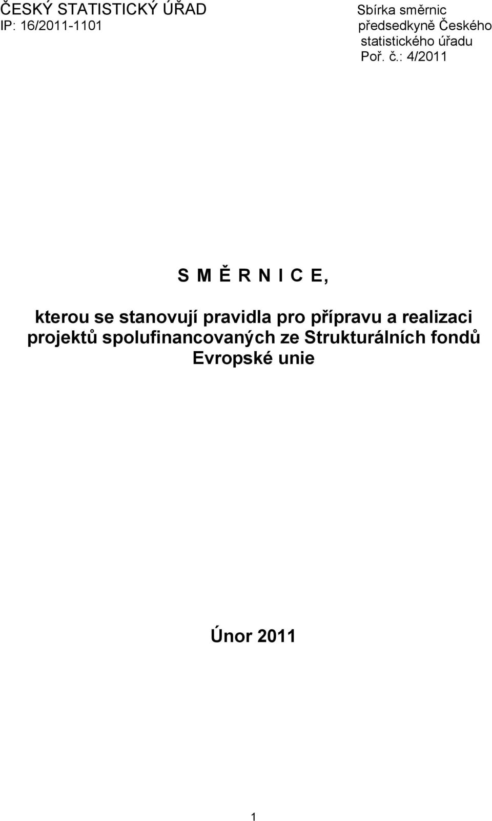 : 4/2011 S M Ě R N I C E, kterou se stanovují pravidla pro