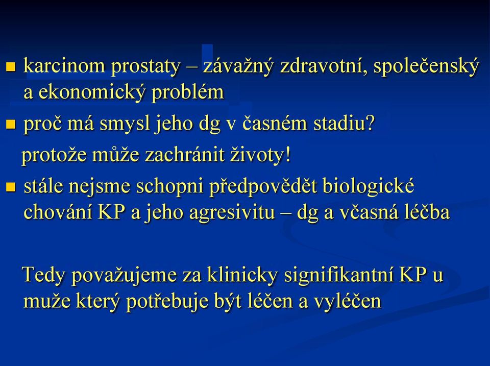 stále nejsme schopni předpovědět biologické chování KP a jeho agresivitu dg a