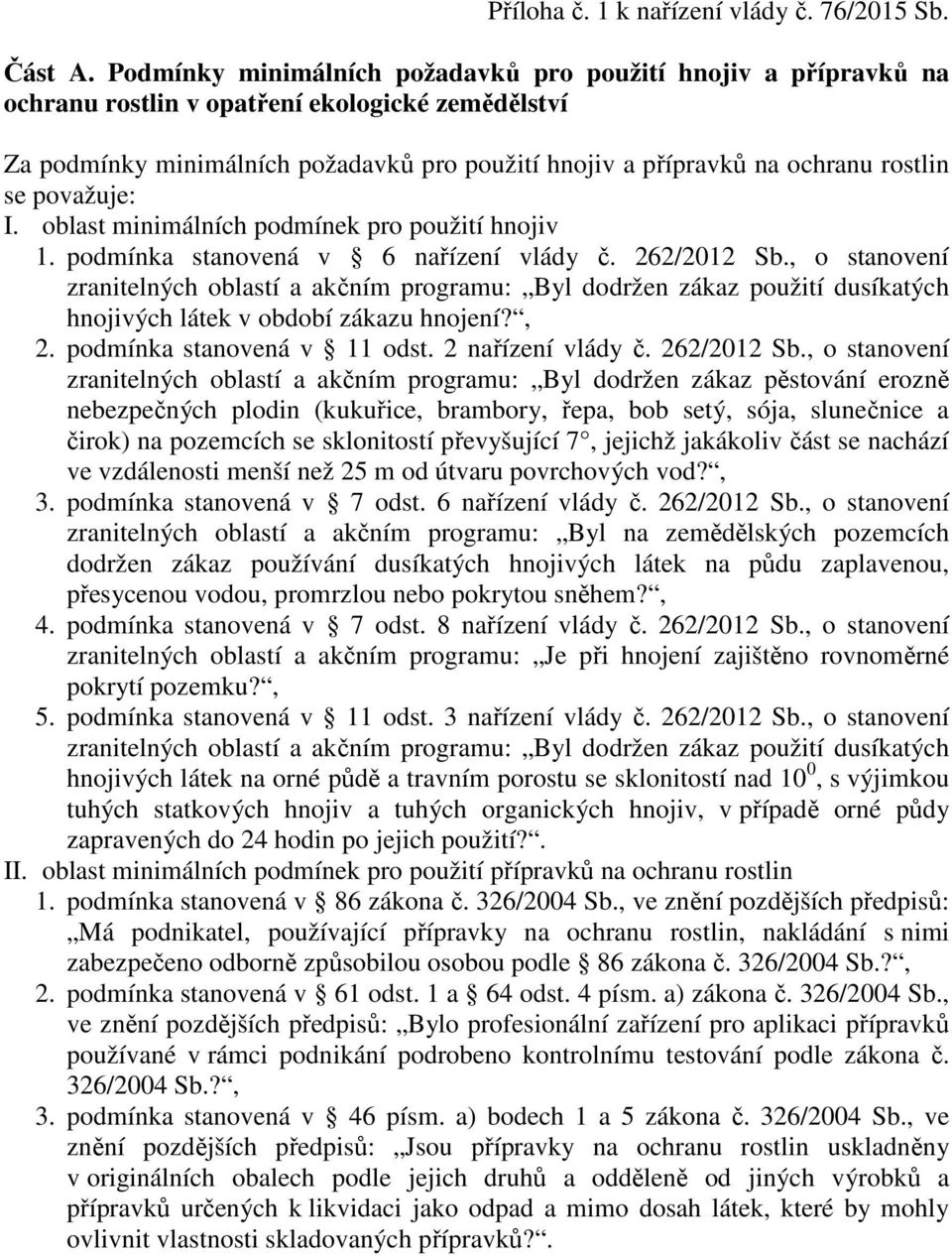 se považuje: I. oblast minimálních podmínek pro použití hnojiv 1. podmínka stanovená v 6 nařízení vlády č. 262/2012 Sb.