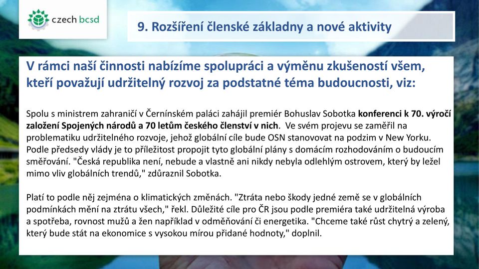 Ve svém projevu se zaměřil na problematiku udržitelného rozvoje, jehož globální cíle bude OSN stanovovat na podzim v New Yorku.