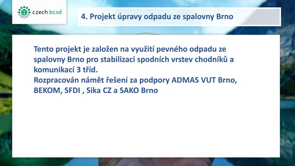 stabilizaci spodních vrstev chodníků a komunikací 3 tříd.