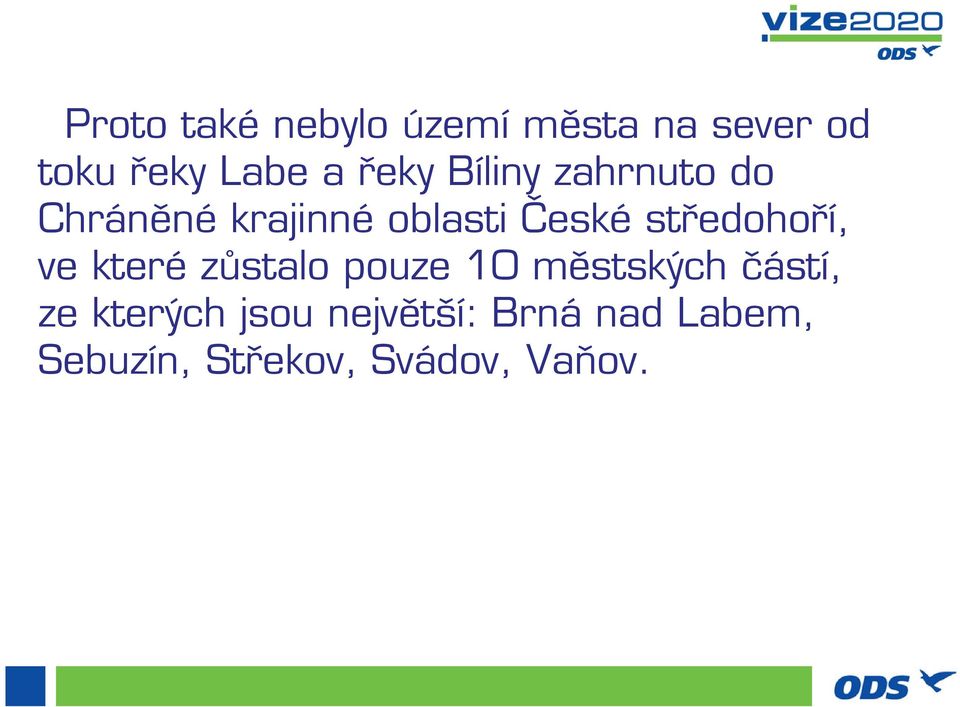 středohoří, ve které zůstalo pouze 10 městských částí, ze