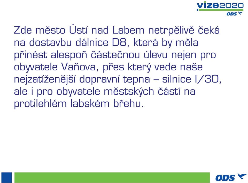 Vaňova, přes který vede naše nejzatíženější dopravní tepna silnice