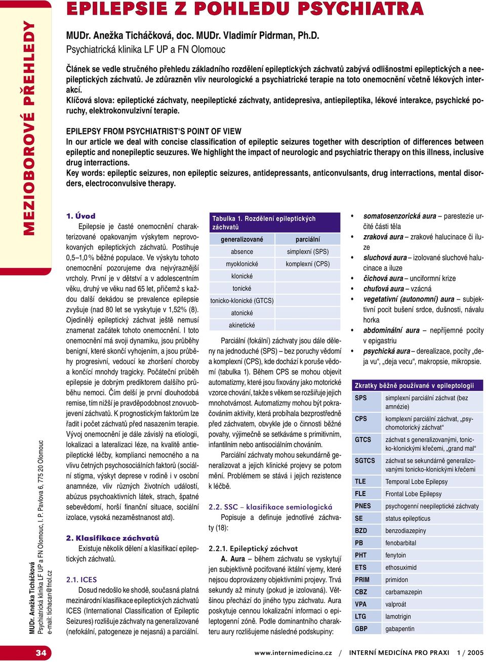 Je zdůrazněn vliv neurologické a psychiatrické terapie na toto onemocnění včetně lékových interakcí.