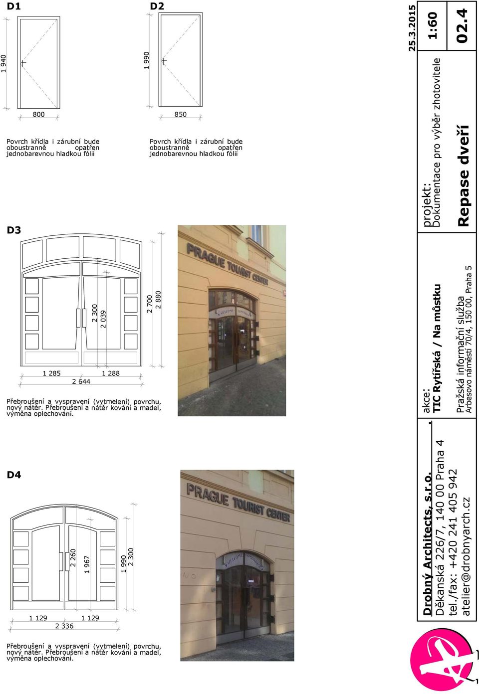 oboustranně opatřen jednobarevnou hladkou fólií Repase dveří 2 300 2 039 1 285 1 288 2 644 2 700 2 880 Přebroušení a vyspravení