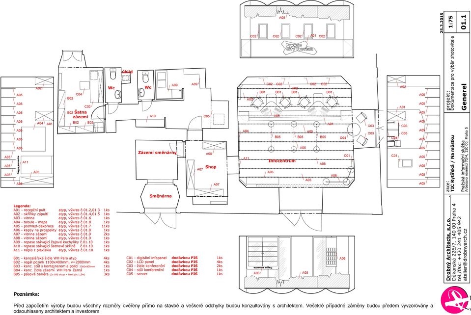 01.10 1ks A10 - repase stávající šatnové skříně č.01.10 1ks A11 - nápis z plexiskla atyp, výkres č.01.10 1ks B01 - kancelářská židle WH Paro atyp B02 - regál pozink 1100x400mm, v=2000mm B03 - kanc.