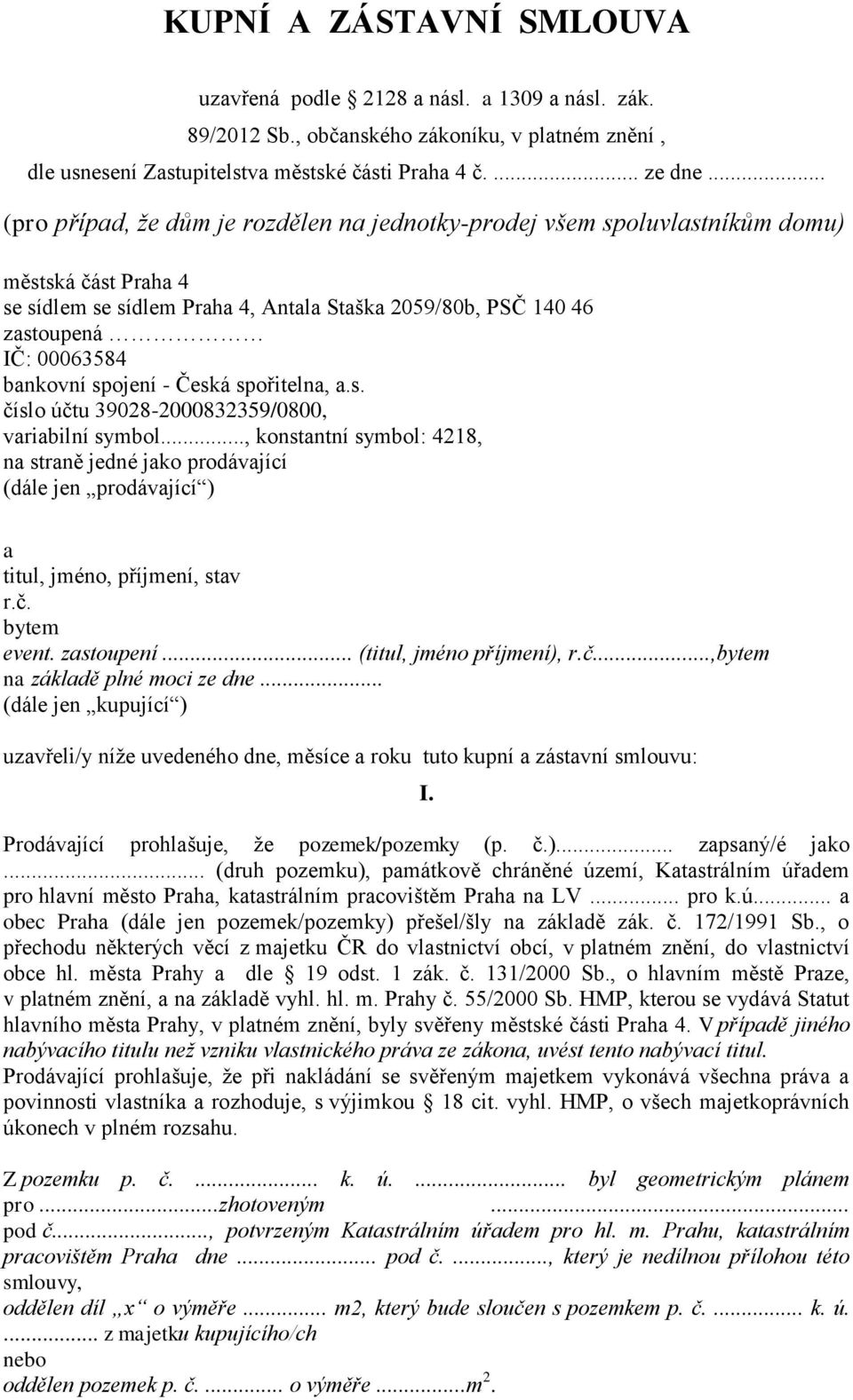 spojení - Česká spořitelna, a.s. číslo účtu 39028-2000832359/0800, variabilní symbol.