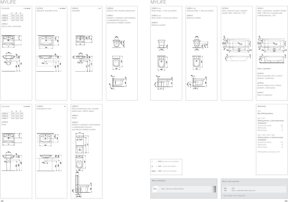 1 Bidetové sedátko 83094.1.304 Závěsný bidet, 1 otvor pro baterii 89394.1 Bidetové sedátko 23194.0 Vana, vestavná verze, sanitární akrylát 1850 850 mm, 170 l 23194.