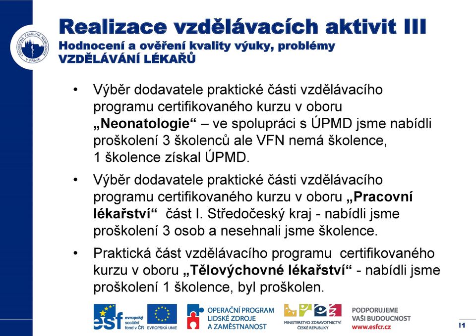 Výběr dodavatele praktické části vzdělávacího programu certifikovaného kurzu v oboru Pracovní lékařství část I.