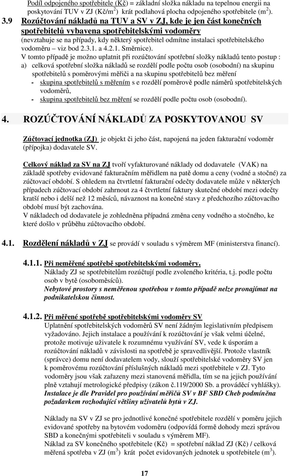 vodoměru viz bod 2.3.1. a 4.2.1. Směrnice).