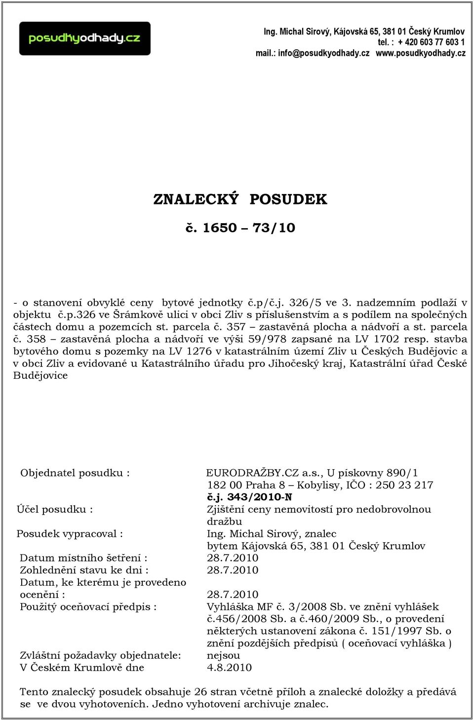 parcela č. 357 zastavěná plocha a nádvoří a st. parcela č. 358 zastavěná plocha a nádvoří ve výši 59/978 zapsané na LV 1702 resp.