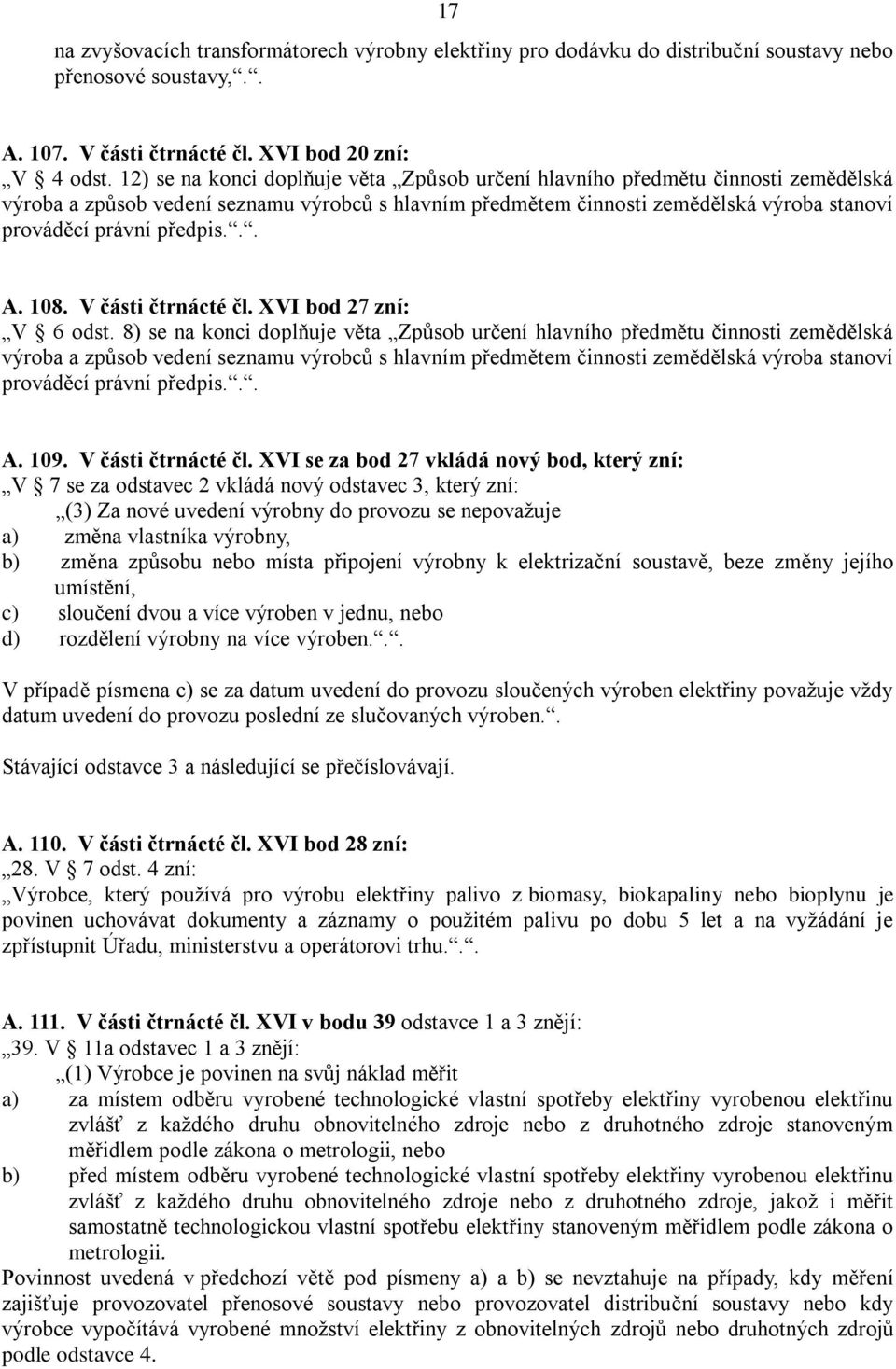 předpis... A. 108. V části čtrnácté čl. XVI bod 27 zní: V 6 odst.