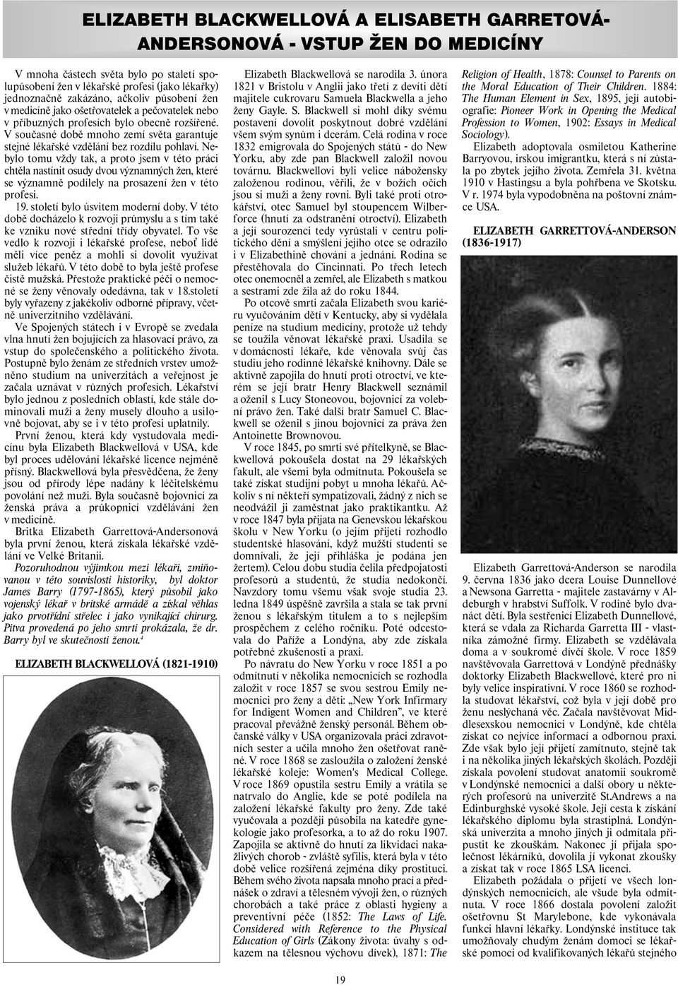 V současné době mnoho zemí světa garantuje stejné lékařské vzdělání bez rozdílu pohlaví.