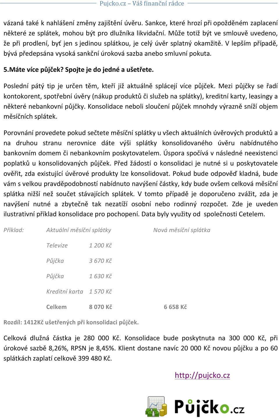 Máte více půjček? Spojte je do jedné a ušetřete. Poslední pátý tip je určen těm, kteří již aktuálně splácejí více půjček.