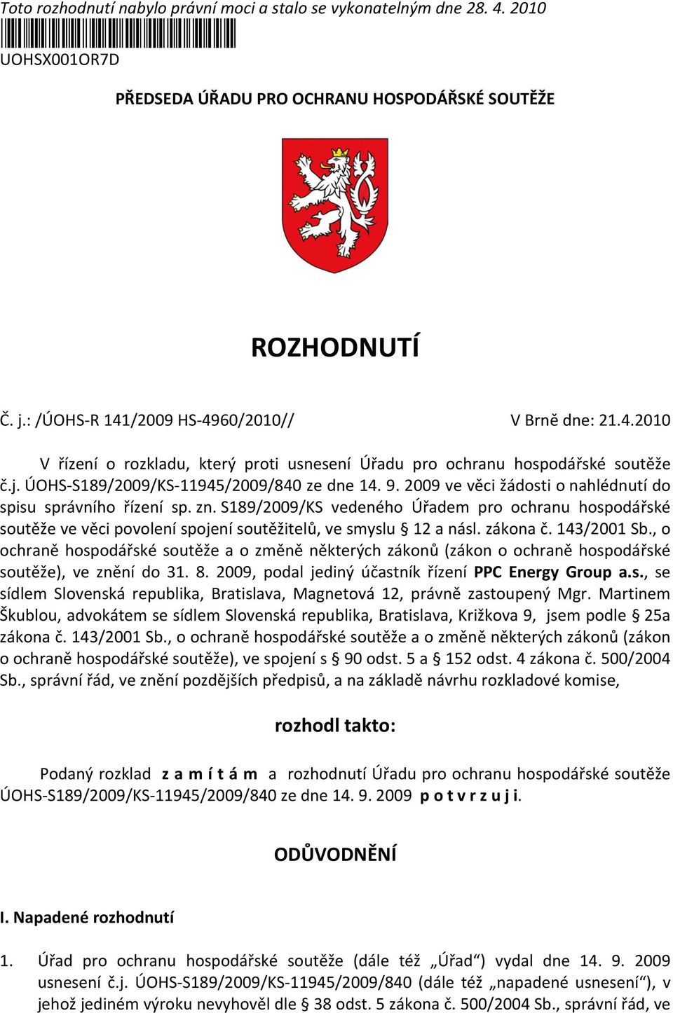 2009 ve věci žádosti o nahlédnutí do spisu správního řízení sp. zn. S189/2009/KS vedeného Úřadem pro ochranu hospodářské soutěže ve věci povolení spojení soutěžitelů, ve smyslu 12 a násl. zákona č.