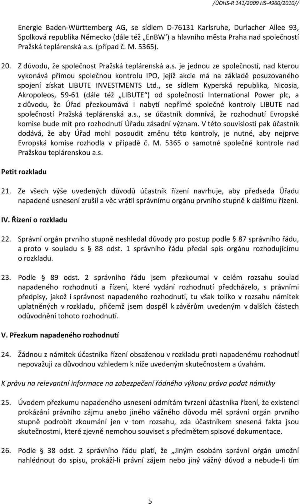 , se sídlem Kyperská republika, Nicosia, Akropoleos, 59 61 (dále též LIBUTE ) od společnosti International Power plc, a z důvodu, že Úřad přezkoumává i nabytí nepřímé společné kontroly LIBUTE nad